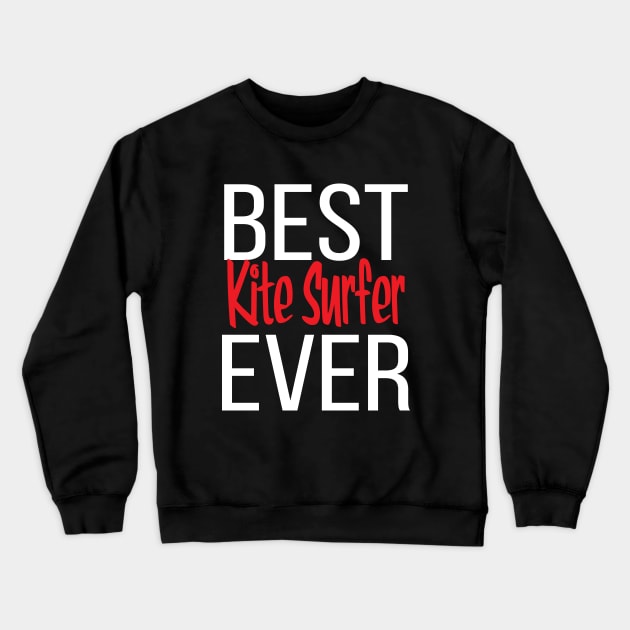 Best Kite Surfer Ever Crewneck Sweatshirt by ProjectX23Red